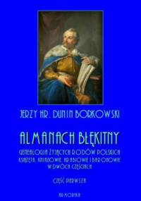 Almanach błękitny. Genealogia żyjących rodów polskich. Książęta, kniaziowie, hrabiowie i baronowie - tom I - hr. Dunin Borkowski Jerzy