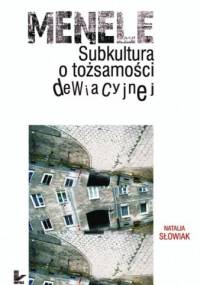 Menele - Subkultura o tożsamości dewiacyjnej - Natalia Słowiak