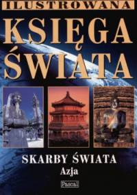 Ilustrowana księga świata - Skarby świata : Azja