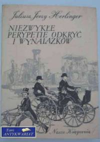 Niezwykłe perypetie odkryć i wynalazków - Juliusz Jerzy Herlinger