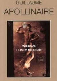 Wiersze i listy miłosne - Guillaume Apollinaire