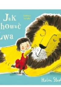 Jak schować lwa - Helen Stephens