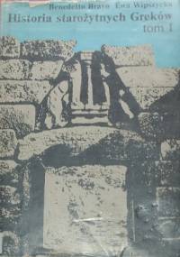 Historia starożytnych Greków. Tom I: Do końca wojen perskich. - Ewa Wipszycka, Benedetto Bravo