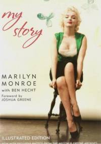 Marilyn Monroe - My Story - Marilyn Monroe, Ben Hecht