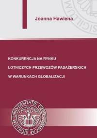 Konkurencja na rynku logistycznych przewozów pasażerskich w warunkach globalizacji - Hawlena Joanna