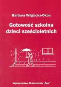 Gotowość szkolna dzieci sześcioletnich - Barbara Wilgocka-Okoń