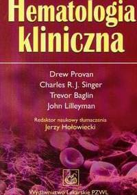 Hematologia kliniczna - Provan Drew, Singer Charles R.J., Baglin Trevor i inni