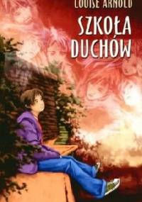 Szkoła Duchów - Louise Arnold