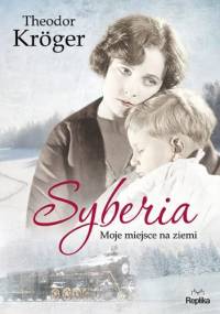 Syberia. Moje miejsce na ziemi - Theodor Kröger