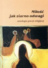 Miłość jak ziarno odwagi - Jan Leończuk
