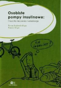 Osobiste pompy insulinowe: filozofia leczenia i edukacja - Tomasz Klupa, Teresa Benbenek-Klupa