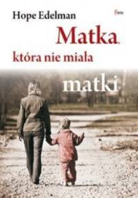 Matka, która nie miała matki - Hope Edelman