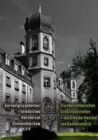 Górnośląscy potentaci - dziedzictwo Hencel von Donnersmarków