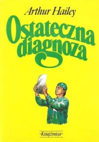 Ostateczna diagnoza - Arthur Hailey