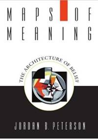 Maps of Meaning: The Architecture of Belief - Jordan Peterson