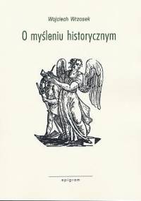 O myśleniu historycznym - Wojciech Wrzosek