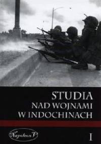 Studia nad wojnami w Indochinach. Tom I. - praca zbiorowa, Przemysław Benken