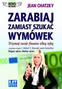 zarabiaj zamiast szukać wymówek. Trzymaj swoje finanse silną ręką - Jean Chatzky
