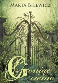 Goniąc cienie - Marta Bilewicz