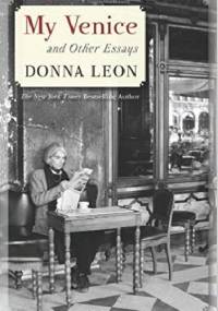 My Venice and Other Essays - Donna Leon