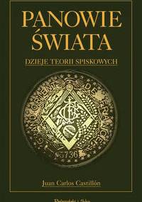 Panowie świata. Dzieje teorii spiskowych - Juan Carlos Castillon