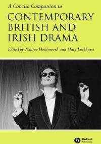 A Concise Companion to Contemporary British and Irish Drama - Nadine Holdsworth, Mary Luckhurst