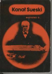 Wszystko o... Kanał Sueski - Wiesław Fijałkowski