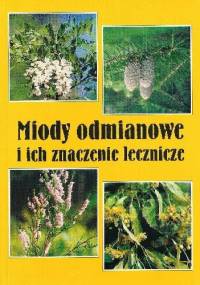 Miody odmianowe i ich znaczenie lecznicze - Elżbieta Hołderna-Kędzia, Bogdan Kędzia
