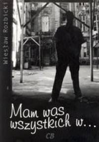 Mam was wszystkich w... - Wiesław Rozbicki