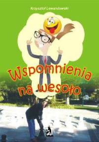 Wspomnienia na wesoło - Krzysztof Lewandowski