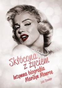 Skłócona z życiem. Intymna biografia Marilyn Monroe - Lois Banner
