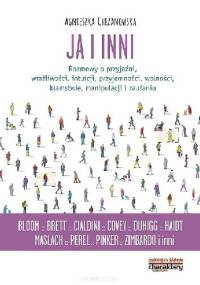 Ja i inni. Rozmowy o przyjaźni, wrażliwości, intuicji, przyjemności, wolności, kłamstwie, manipulacji i zaufaniu - Agnieszka Chrzanowska