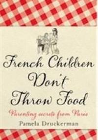 French Children Don't Throw Food - Pamela Druckerman
