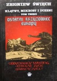 Klątwy mikroby i uczeni t. III Ostatni krzyżowiec Europy cz. I Oddychający sarkofag Warneńczyka? - Zbigniew Święch