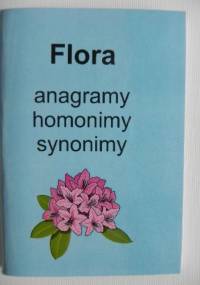 Flora. Anagramy, homonimy, synonimy - Jerzy Marchewka