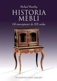 Historia mebli. Od starożytności do XIX wieku - Michael Huntley