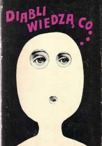 Diabli wiedzą co... Wiersze i opowiadania polskich pisarzy. Antologia