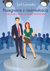 Pożegnanie z nieśmiałością 85 skutecznych metod aby zdobyć pewność siebie - Leil Lowndes