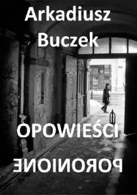 Opowieści poronione - Arkadiusz Buczek