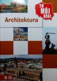 To mój kraj. Architektura - Jowita Sielska, Krzysztof Hubert Olszyński