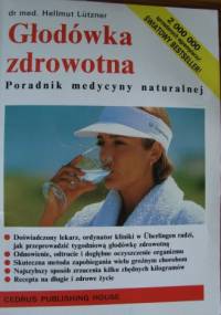 Głodówka zdrowotna. Poradnik medycyny naturalnej - Hellmut Lützner