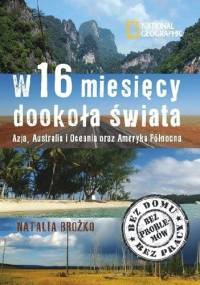 W 16 miesięcy dookoła świata. Azja, Australia i Oceania oraz Ameryka Północna - Natalia Brożko