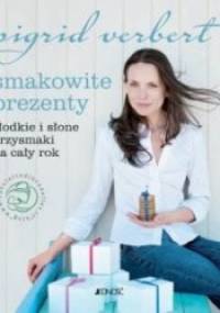 Smakowite prezenty. Słodkie i słone przepisy na cały rok - Sigrid Verbert
