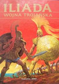 Iliada. Wojna trojańska - Homer