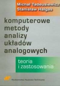 Komputerowe metody analizy układów analogowych - Tadeusiewicz Michał, Hałgas Stanisław