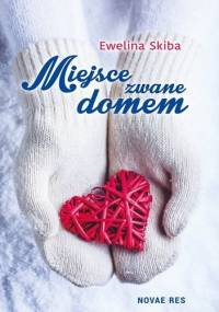 Miejsce zwane domem - Ewelina Skiba