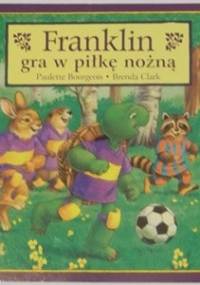 Franklin gra w piłkę nożną - Paulette Bourgeois, Brenda Clark