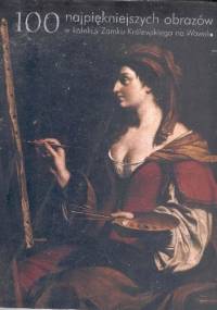 100 najpiękniejszych obrazów w kolekcji Zamku Królewskiego na Wawelu