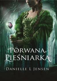 Porwana pieśniarka - Danielle L. Jensen