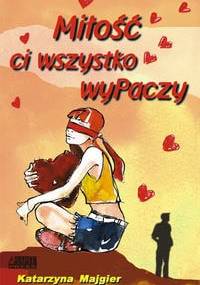 Miłość ci wszystko wyPaczy - Katarzyna Majgier